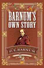 Barnum's Own Story:
The Autobiography of P. T. Barnum