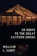 En Route to the Great Eastern Circus by William L. Slout