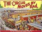 The Circus Moves by Rail 1st Edition  by Tom Parkinson (Author), Charles Philip Fox (Author)  